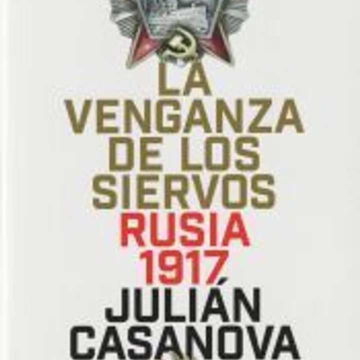 La venganza de los siervos: Rusia 1917 1