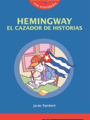 HEMINGWAY, EL CAZADOR DE HISTORIAS