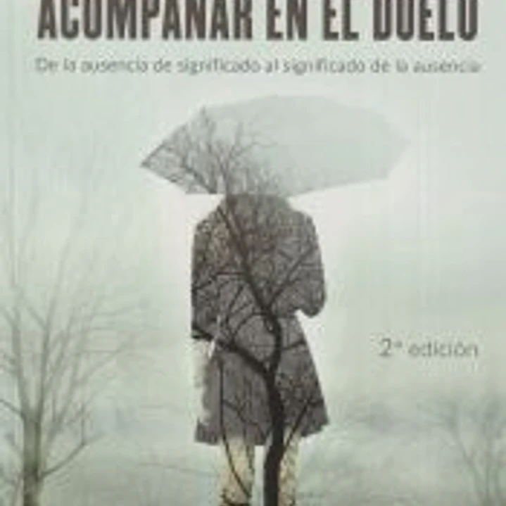 Acompañar en el duelo. De la ausencia de significado al significado de la ausencia 1