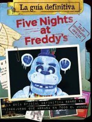 Five Nights at Freddy's. La guía definitiva