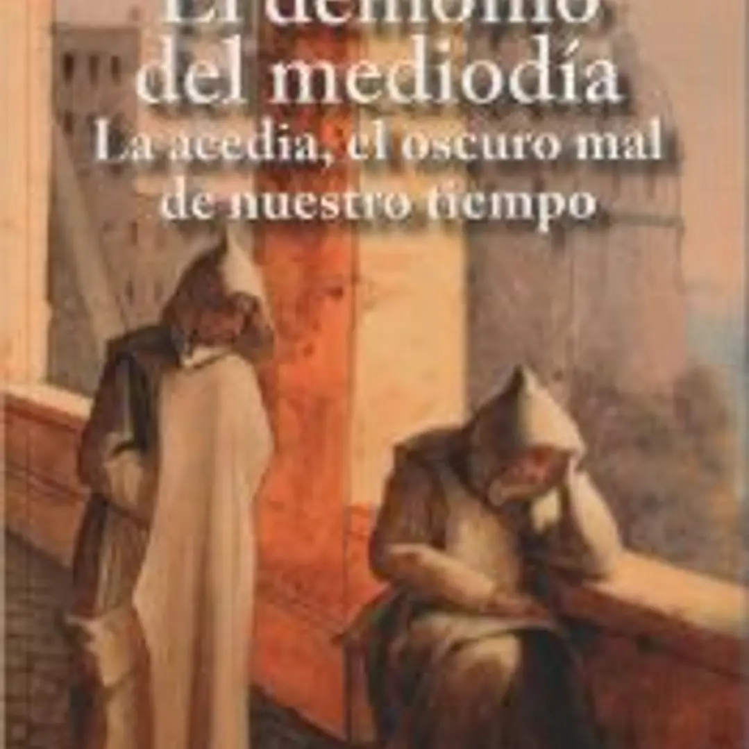 DEMONIO DEL MEDIODIA:ACEDIA,OSCURO MAL DE NUESTRO TIEMPO 1