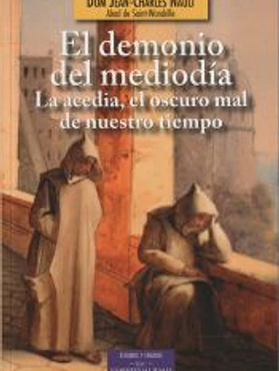 DEMONIO DEL MEDIODIA:ACEDIA,OSCURO MAL DE NUESTRO TIEMPO
