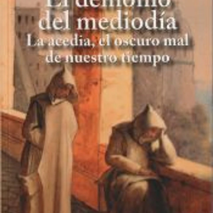 DEMONIO DEL MEDIODIA:ACEDIA,OSCURO MAL DE NUESTRO TIEMPO 1