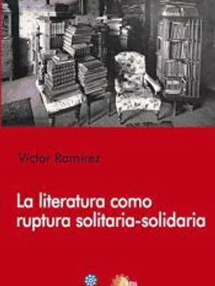 La literatura como ruptura solitaria-solidaria