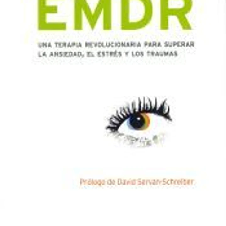 EMDR: una terapia revolucionaria para superar la ansiedad, el estrés y los traumas 1