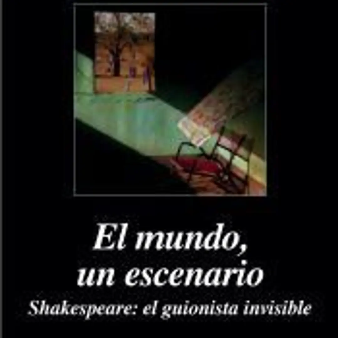El mundo, un escenario. Shakespeare, el guionista invisible 1