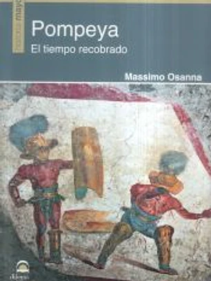 Pompeya: El tiempo recobrado