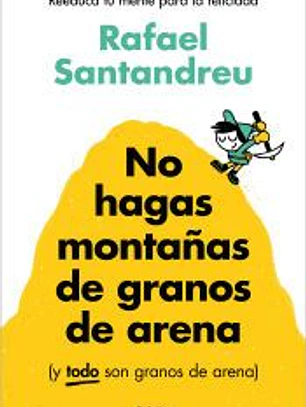 No hagas montañas de granos de arena (y TODO son granos de arena)