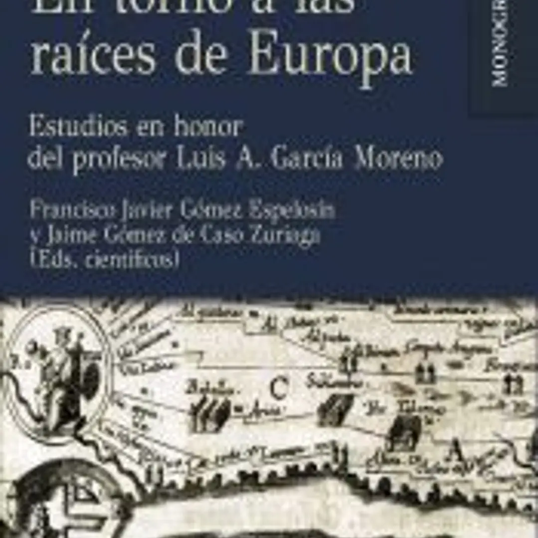 Historia sin fronteras. En torno a las raíces de Europa: Estudios en honor del profesor Luis A. García Moreno 1