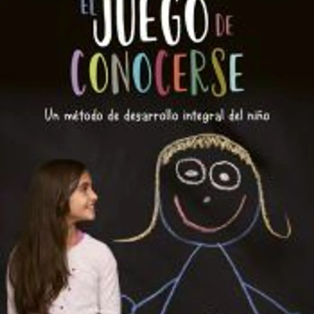El juego de conocerse. Un método de desarrollo integral del niño 1