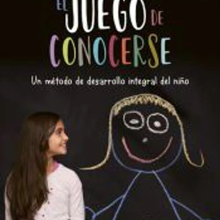 El juego de conocerse. Un método de desarrollo integral del niño 1