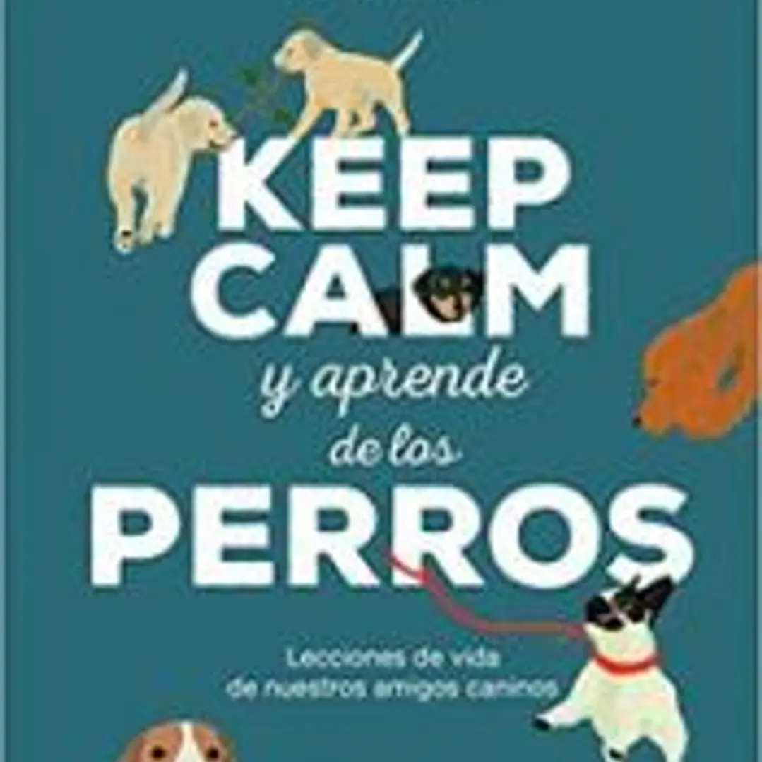 KEEP CALM Y APRENDE DE LOS PERROS 1