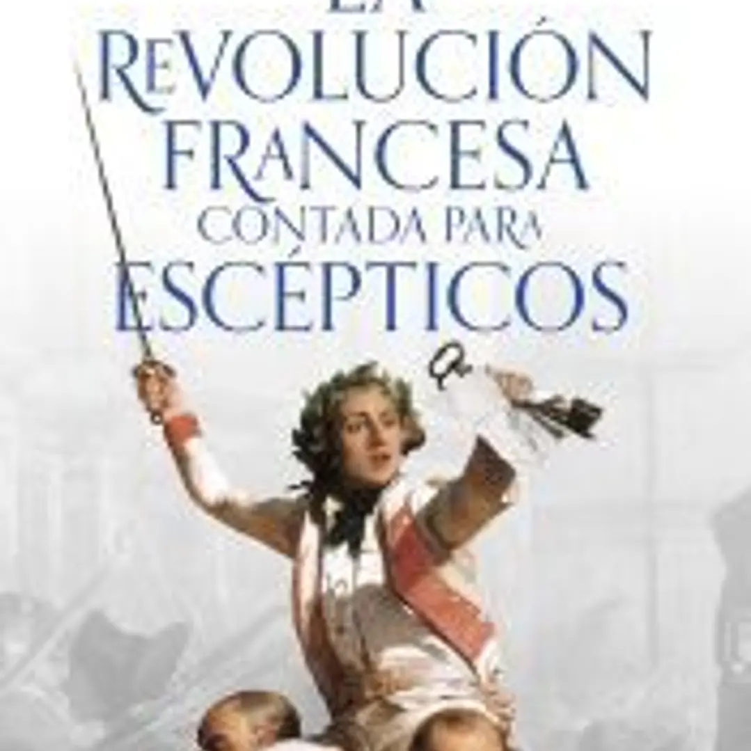 La Revolución francesa contada para escépticos 1
