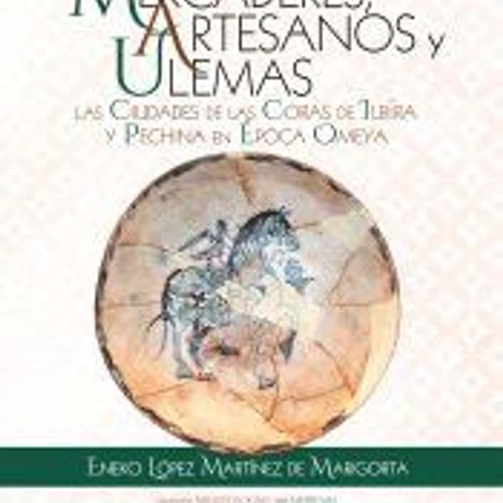 Mercaderes, artesanos y ulemas: Las ciudades de las Coras de Ilbira y Pechina en época Omeya 1