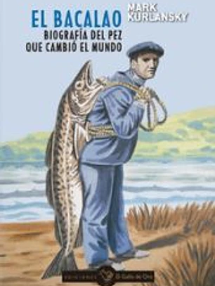 EL BACALAO. Biograf?a del pez que cambi? el mundo