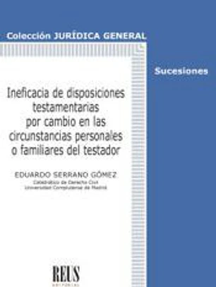 Ineficacia de disposiciones testamentarias por cambio de circunstancias personales o familiares del testador