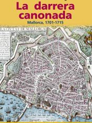 La darrera canonada : Mallorca, 1715