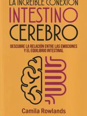 INCREIBLE CONEXION INTESTINO-CEREBRO, LA
