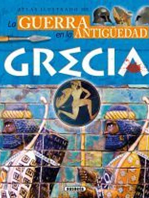 Atlas Ilustrado. La guerra en la Antigüedad. Grecia.