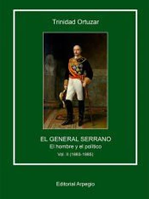 El General Serrano. El hombre y el político