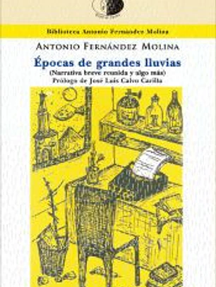 Épocas de grandes lluvias (Narrativa breve reunida y algo más)