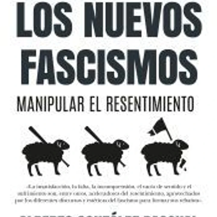 NUEVOS FASCISMOS. MANIPULAR EL RESENTIMIENTO 1