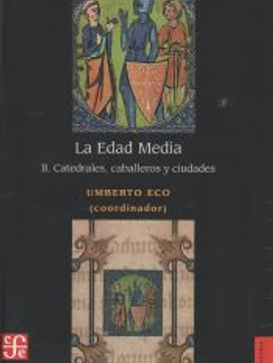 La Edad Media: II. Catedrales, Caballeros Y Ciudades