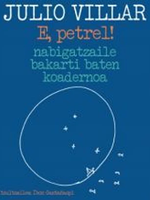 E, petrel!: nabigatzaile bakarti baten koadernoa