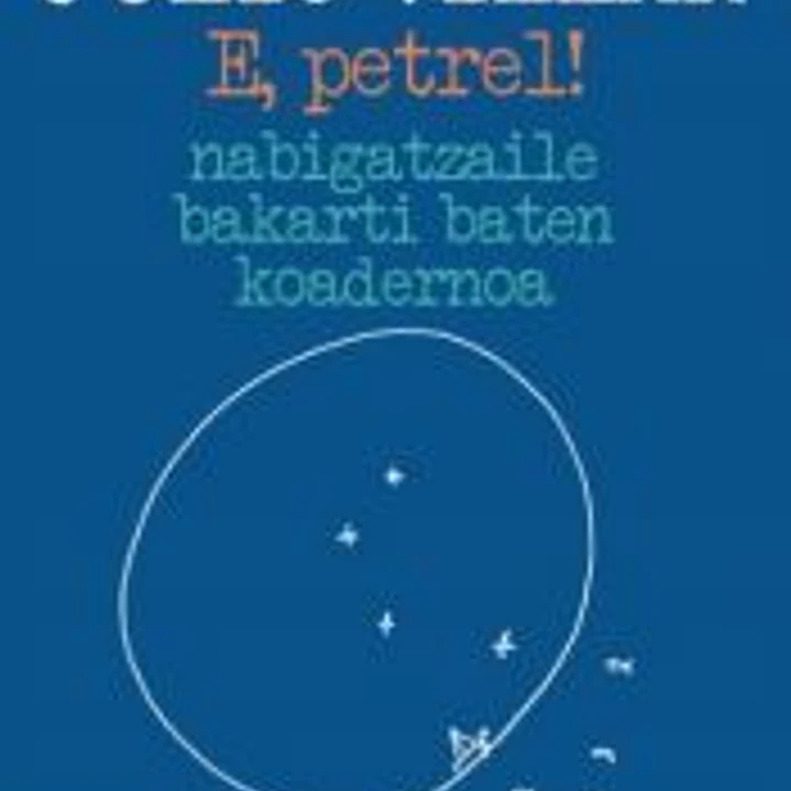 E, petrel!: nabigatzaile bakarti baten koadernoa 1