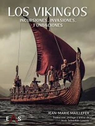 LOS VIKINGOS: INCURSIONES, INVASIONES, FUNDACIONES
