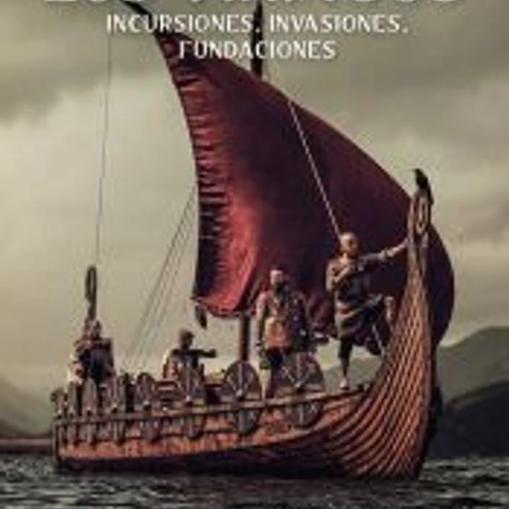 LOS VIKINGOS: INCURSIONES, INVASIONES, FUNDACIONES 1