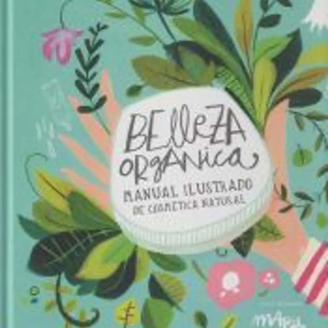 Belleza orgánica Manual ilustrado de cosmética natural 1