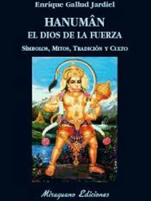 Hanuman el dios de la fuerza : símbolos, mitos, tradición y culto