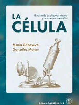 LA CÉLULA: Historia de su descubrimiento y avances en su estudio