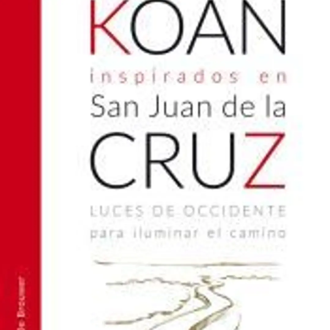 Kôan inspirados en san Juan de la Cruz. Luces de occidente para iluminar el camino 1