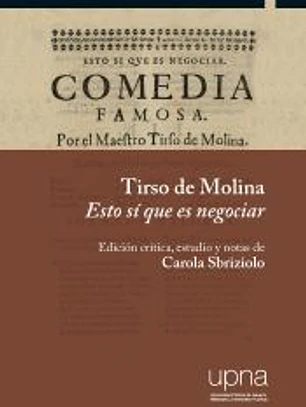 Tirso de Molina. Esto sí que es negociar: Edición crítica, estudio y notas de Carola Sbriziolo
