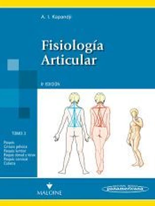Fisiología Articular, Tomo 3: Tronco y Raquis: Raquis,cintura pélvica, raquis lumbar, raquis torácico y tírax, raquis cervical,cabeza