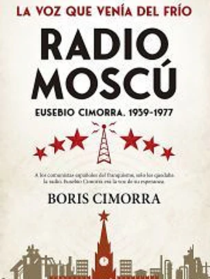 Radio Moscu. Eusebio Cimorra 1939 1977