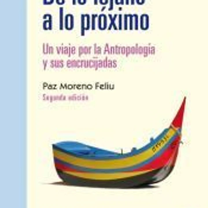 De lo lejano a lo próximo: Un viaje por la Antropología y sus encrucijadas 1