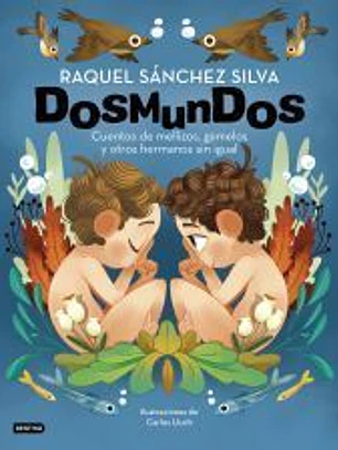 Dosmundos. Cuentos de mellizos, gemelos y otros hermanos sin igual