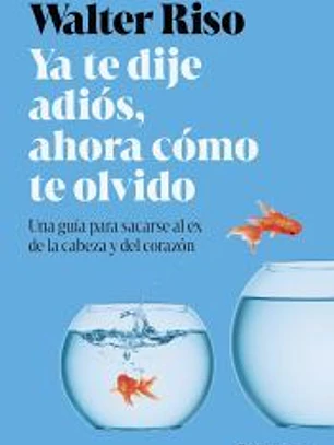 Ya te dije adiós, ahora cómo te olvido