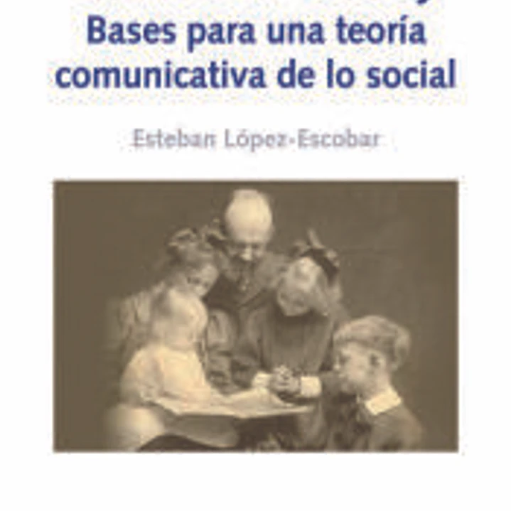 Charles H. Cooley: bases para una teoría comunicativa de lo social 1