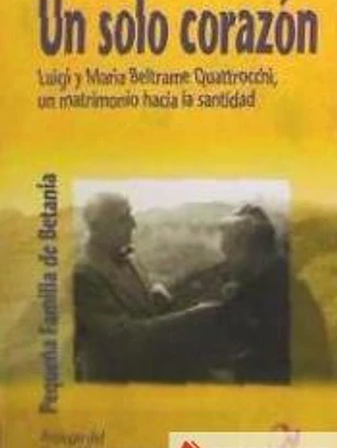 UN SOLO CORAZON. LUIGI Y MARIA BELTRAME QUATTROCHI, UN MATRI