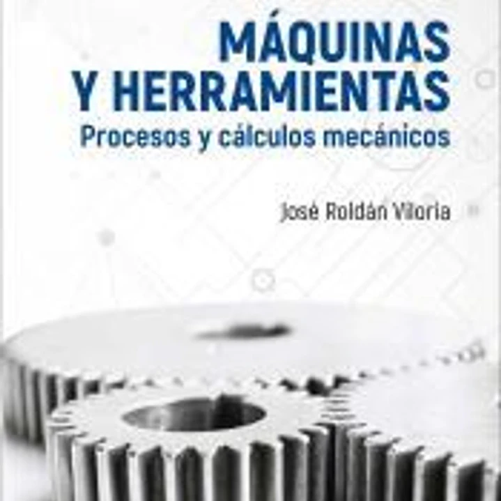 Máquinas y herramientas : procesos y cálculos mecánicos 1