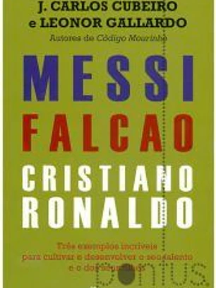 Messi, Falcão, Cristiano Ronaldo