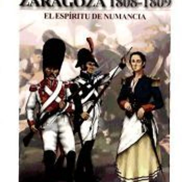 GUERREROS Y BATALLAS 53- ZARAGOZA 1808-1809 1