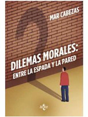 Dilemas morales: entre la espada y la pared