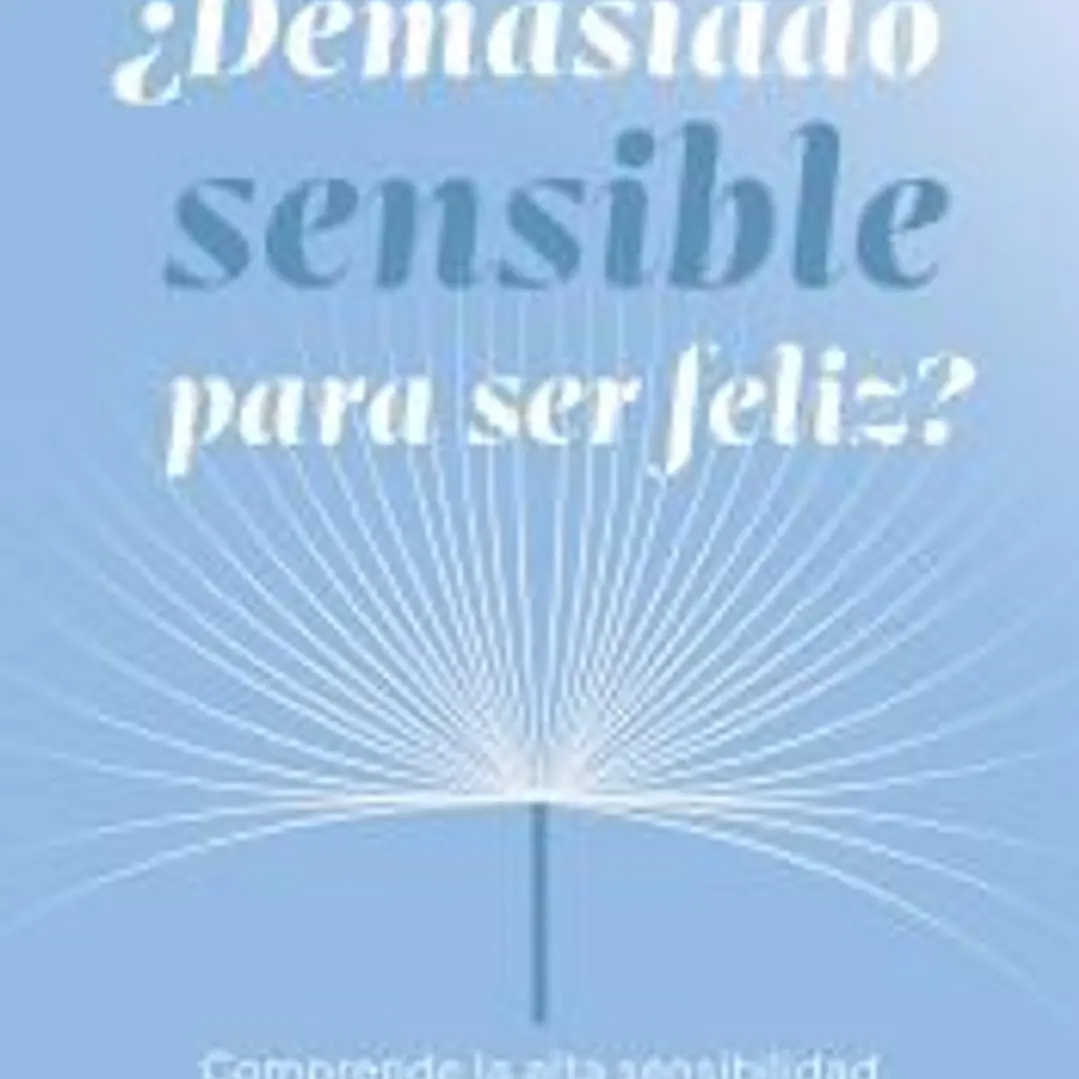 ¿Demasiado sensible para ser feliz? 1