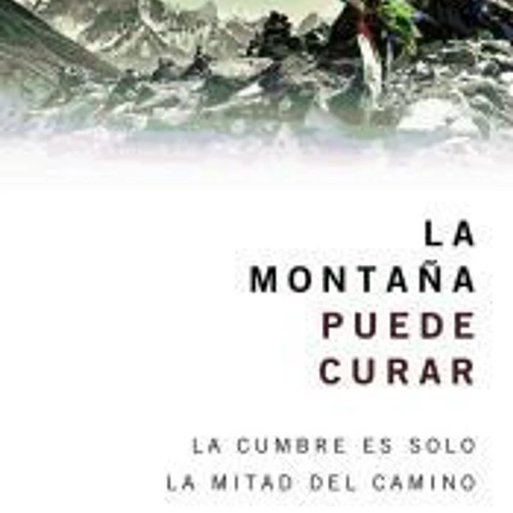 La montaña puede curar: La cumbre es solo la mitad del camino 1