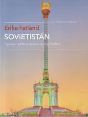 Sovietistán: Un viaje por las repúblicas de Asia Central